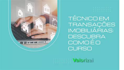 Técnico em transações imobiliárias descubra como é o curso