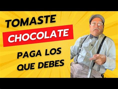 Tomaste Chocolate Paga Lo Que Debes Youtube