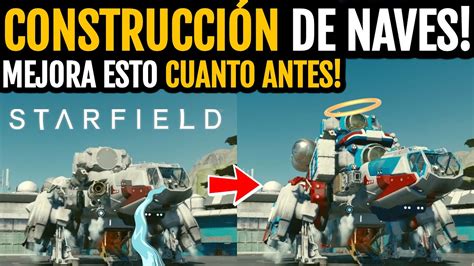 Starfield GuÍa De ConstrucciÓn De Naves Mejora Estas Cosas Cuanto