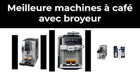 Meilleur Machines Caf Avec Broyeur Comparatif Youtube