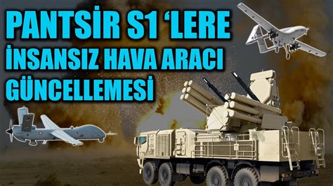 Pantsir S Lere Nsansiz Hava Araci G Ncellemes Youtube