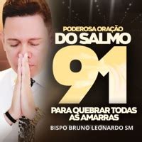 Bispo Bruno Leonardo Sm Oração Vencendo O Inimigo O Salmo 91