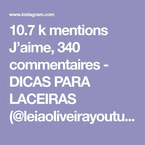 10 7 K Mentions Jaime 340 Commentaires DICAS PARA LACEIRAS