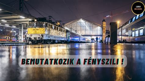 Így fest hazánk FÉNYMOZDONYA 2022 ben Gyertek utazzunk vele YouTube