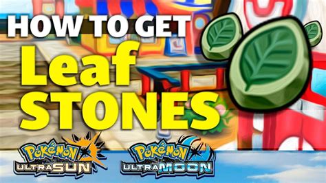 How To Get Leaf Stone In Pokemon Ultra Sun And Moon Youtube