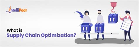 What is Supply Chain Optimization? Its Importance and Benefits