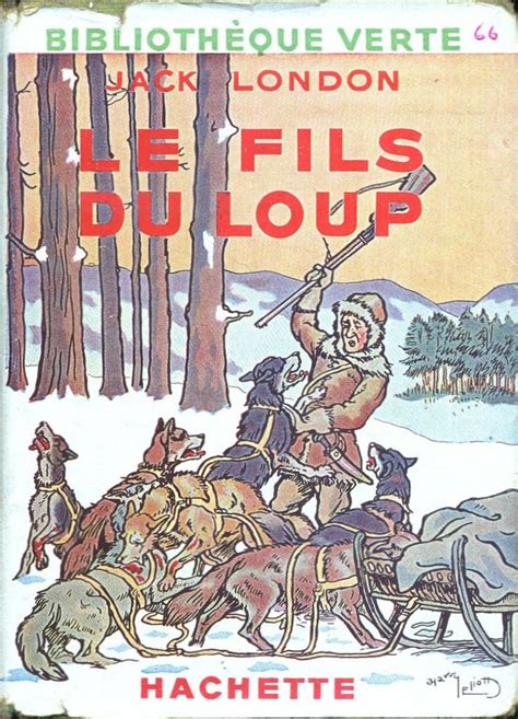 Harry Eliott Le Fils Du Loup Jack London Trad M S Joubert