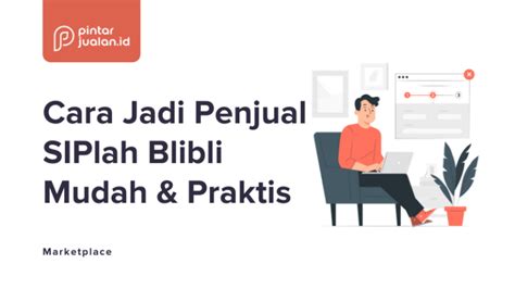 Cara Daftar Menjadi Penjual Siplah Blibli Syarat Keuntungan