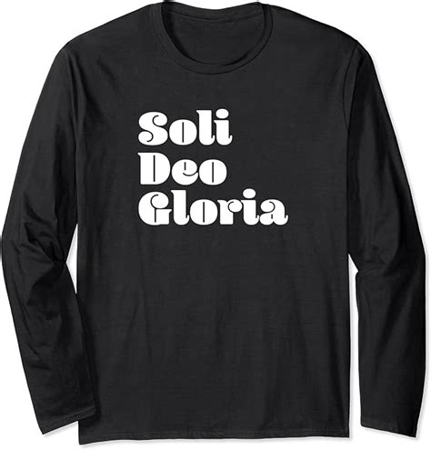 Soli Deo Gloria Long Sleeve T Shirt Uk Clothing