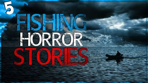 5 Fishing Trip HORROR Stories Part 3 YouTube