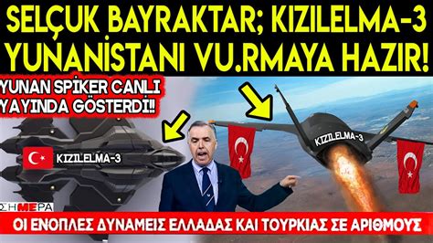 Sel Uk Bayraktar Kizilelma Yunan Stani Vu Rmaya Hazir Yunan Sp Ker