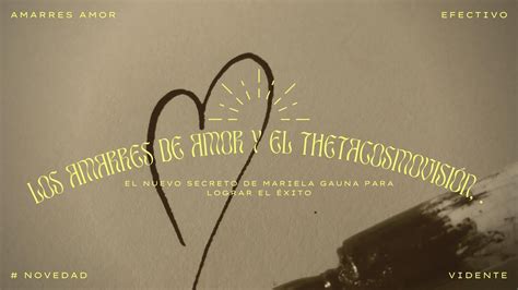 Los Amarres De Amor Y El Thetacosmovisi N El Nuevo Secreto De Mariela