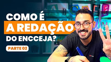 Como é a redação do ENCCEJA Parte 02 YouTube