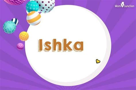 explore ishka meaning origin popularity