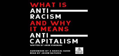 What Is Anti Racism And Why It Means Anti Capitalism