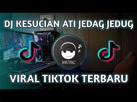 DJ KESUCIAN ATI JEDAG JEDUG KOPLO VIRAL FYP TIKTOK TERBARU YouTube