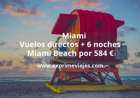 Brutal Miami Vuelos Directos Noches Miami Beach Por Euros