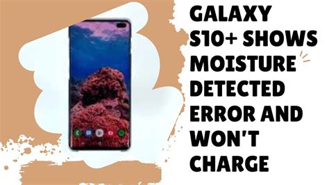 Samsung Galaxy S10 Plus Keeps Showing The Moisture Detected Warning