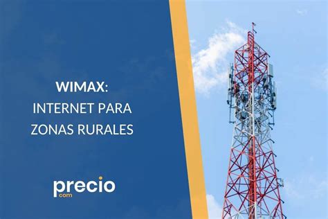 Qu Es Wimax Internet Para Zonas Rurales Qu Es Wimax