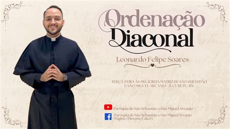 Ordena O Diaconal Leonardo Felipe Soares Youtube