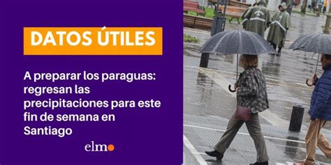 A Preparar Los Paraguas Regresan Las Precipitaciones Para Este Fin De