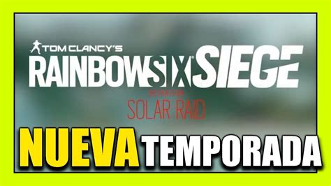 NUEVA TEMPORADA SOLAR RAID RAINBOW SIX SIEGE Pablotas YouTube