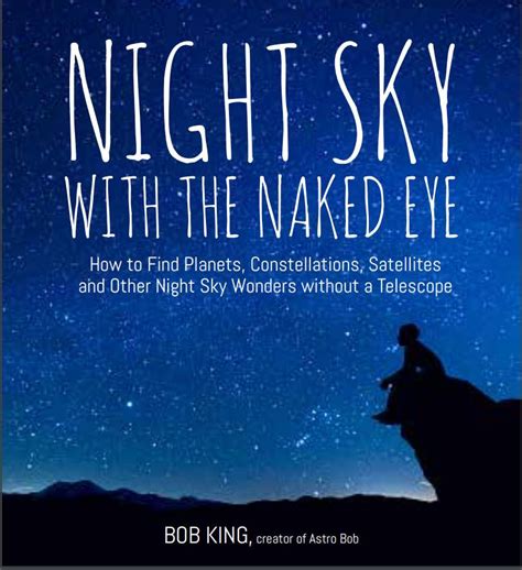 Check Out Night Sky With The Naked Eye By Bob King Astronomy