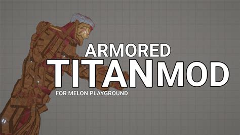 Armored Titan Mod For Melon Playground Out Now Youtube