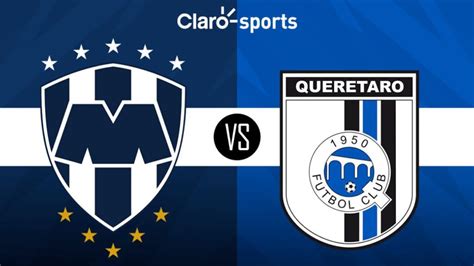 Monterrey Vs Querétaro Horario Y Dónde Ver Por Tv El Partido