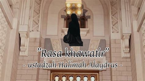 RASA KHAWATIR Ustadzah Halimah Alaydrus Viral Viralvideo