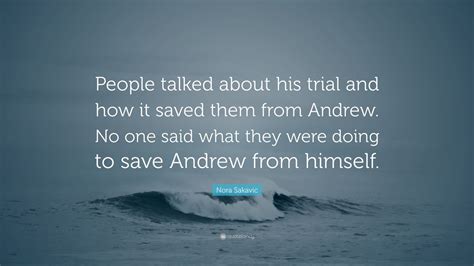 Nora Sakavic Quote People Talked About His Trial And How It Saved