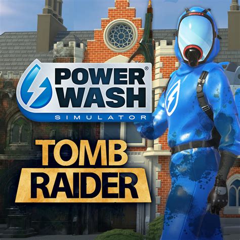 Croft Manor Moves To Powerwash Simulator Tomb Raider Web