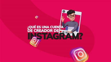 ¿qué Es Una Cuenta De Creador De Instagram Blog Cmásd