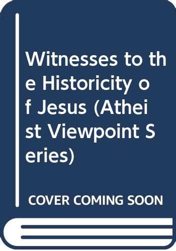 Witnesses To The Historicity Of Jesus Atheist Viewpoint Series Drews