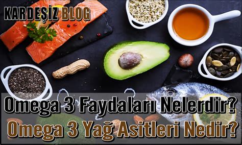 Omega 3 Faydaları Nelerdir Omega 3 Yağ Asitleri Nedir