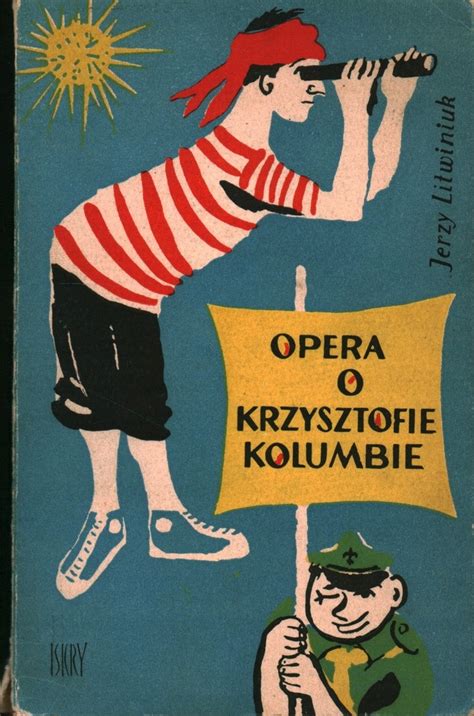 OPERA O KRZYSZTOFIE KOLUMBIE JERZY LITWINIUK 12656261056