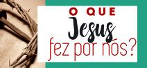 O Que Jesus Fez Por N S Pib Bom Jesus Do Itabapoana