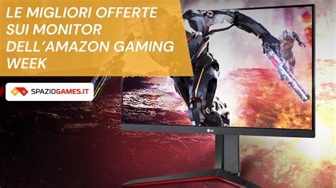 Le Migliori Offerte Sui Monitor Gaming Della Gaming Week Di Amazon