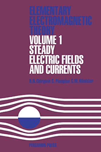 Steady Electric Fields And Currents Elementary Electromagnetic Theory