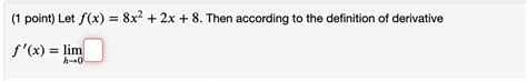 Solved 1 ﻿point ﻿let F X 8x2 2x 8 ﻿then According To The