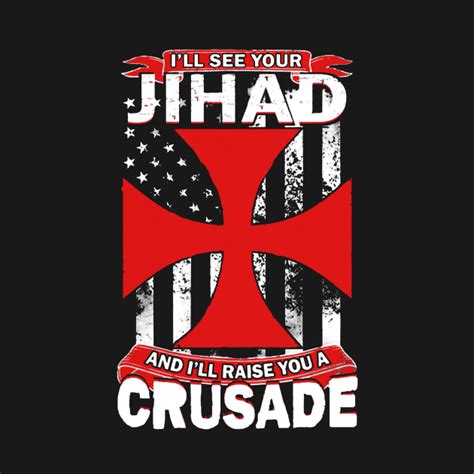 See Your Jihad Raise You A Crusade Your T Shirt Teepublic