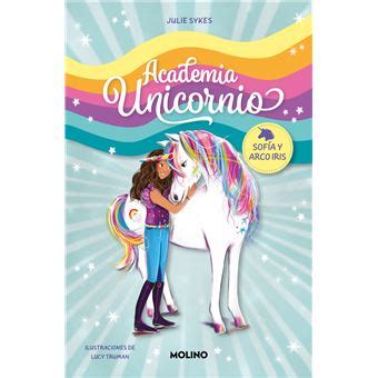 Academia Unicornio 1 Sofia Y Arco Iris Julie Sykes Lucy Truman