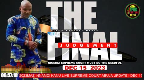 LIVE MAZI NNAMDI KANU IPOB SUPREME COURT ABUJA CASE UPDATE DEC 15