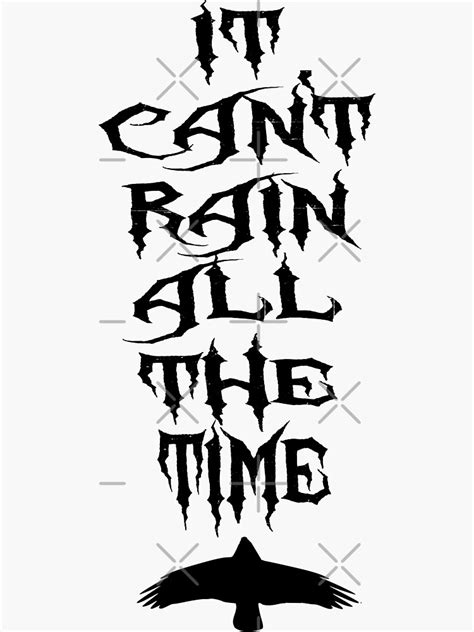 "It Can't Rain All The Time - The Crow Quote" Sticker for Sale by everything-shop | Redbubble