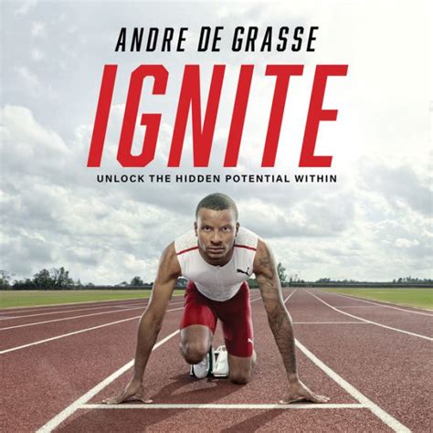 Ignite Unlock The Hidden Potential Within By Andre De Grasse Not Yet