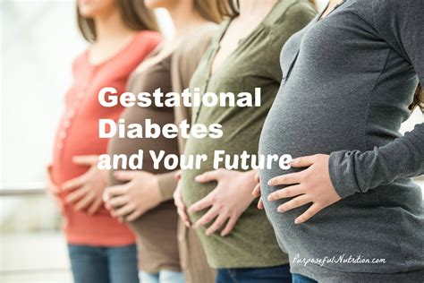 Gestational Diabetes and Your Future - Purposeful Nutrition: Healing With Food.