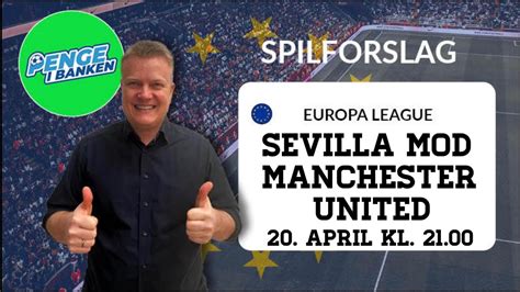 Odds Og Spilforslag Europa League Manchester United I Nyt Sevilla