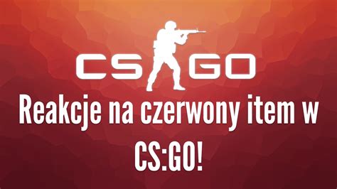 Reakcje Na Czerwony Item W Cs Go Odc Gimper Isamu Izak Ci Stko