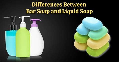 What Is The Differences Between Bar Soap And Liquid Soap