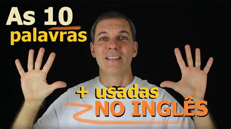 AS 10 PALAVRAS MAIS USADAS EM INGLÊS APRENDER FALAR INGLÊS ONLINE